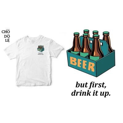 Áo thun trắng unisex cotton 100% in hình But first, drink it up