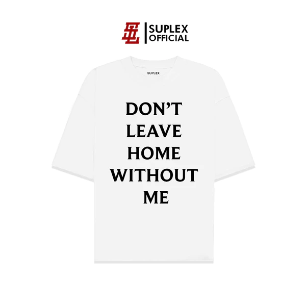 Áo thun SUPLEX Localbrand Unisex DONT LEAVE HOME Tay Ngắn Chất Cotton TSSL003